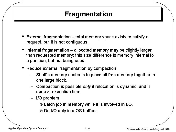 Fragmentation • External fragmentation – total memory space exists to satisfy a request, but