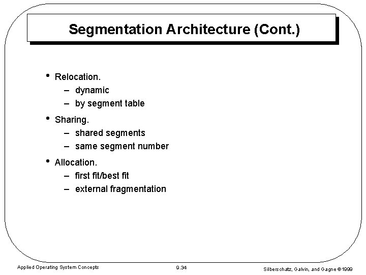 Segmentation Architecture (Cont. ) • Relocation. – dynamic – by segment table • Sharing.