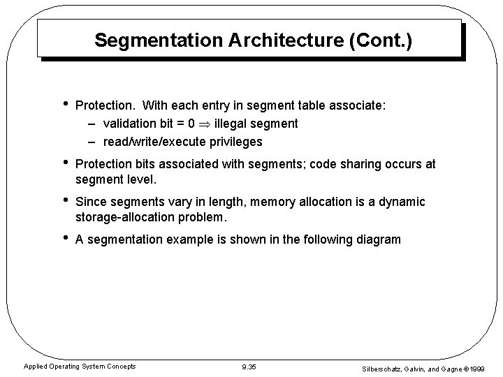 Segmentation Architecture (Cont. ) • Protection. With each entry in segment table associate: –