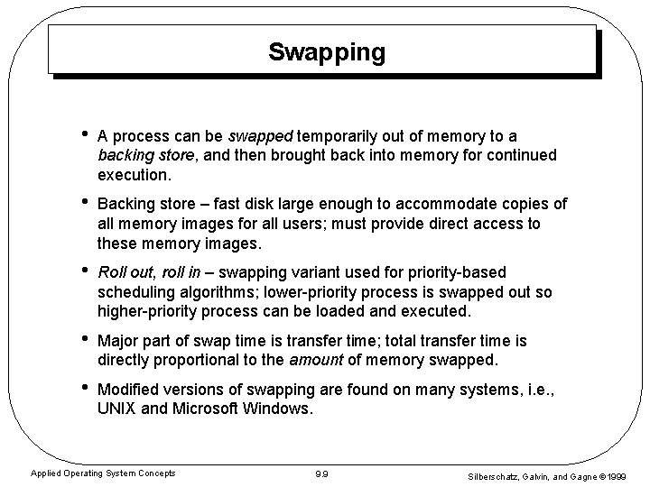 Swapping • A process can be swapped temporarily out of memory to a backing