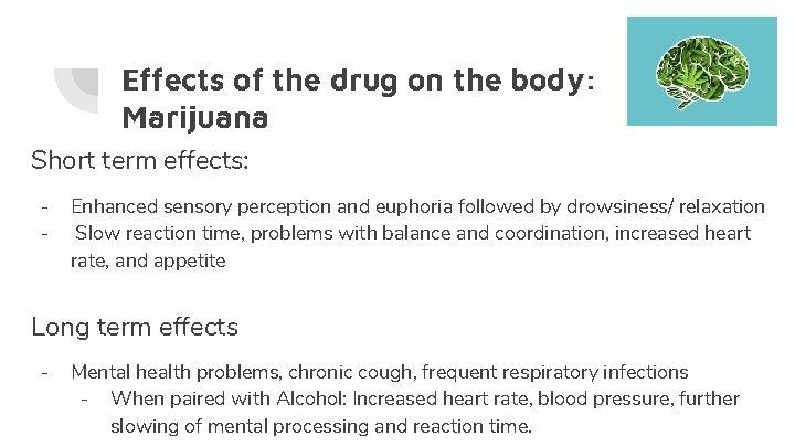 Effects of the drug on the body: Marijuana Short term effects: - Enhanced sensory