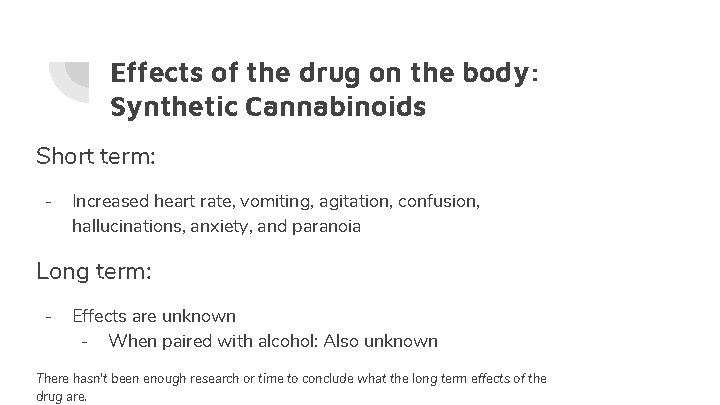 Effects of the drug on the body: Synthetic Cannabinoids Short term: - Increased heart