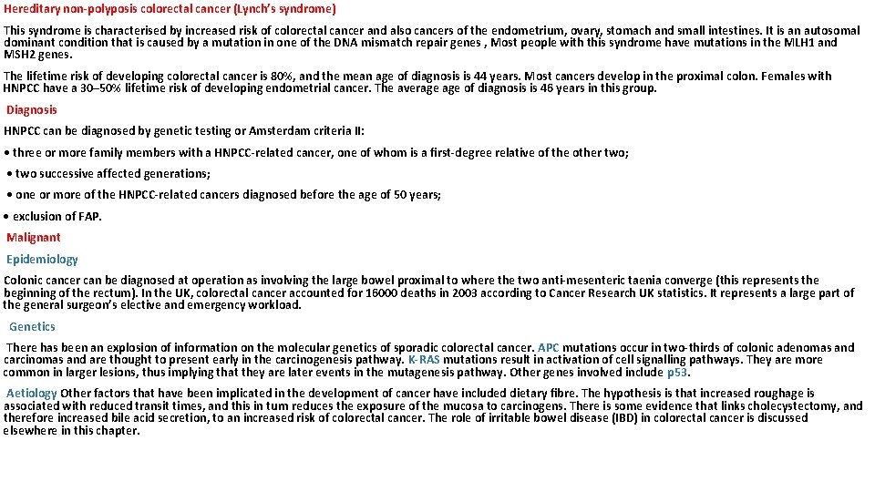 Hereditary non-polyposis colorectal cancer (Lynch’s syndrome) This syndrome is characterised by increased risk of