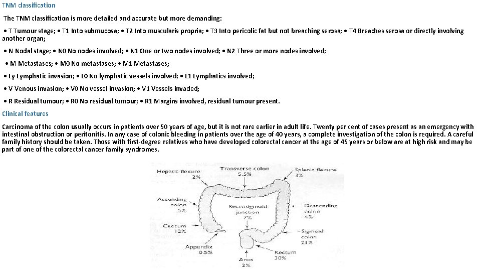 TNM classiﬁcation The TNM classiﬁcation is more detailed and accurate but more demanding: •