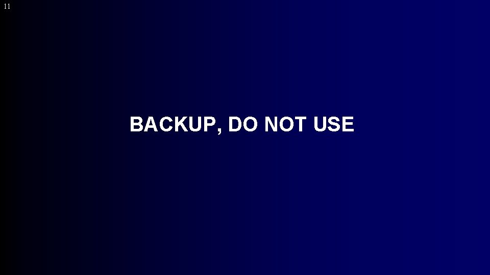 11 BACKUP, DO NOT USE 