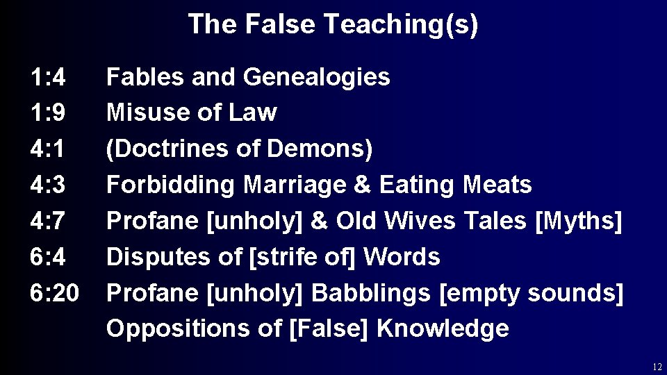 The False Teaching(s) 1: 4 1: 9 4: 1 4: 3 4: 7 6: