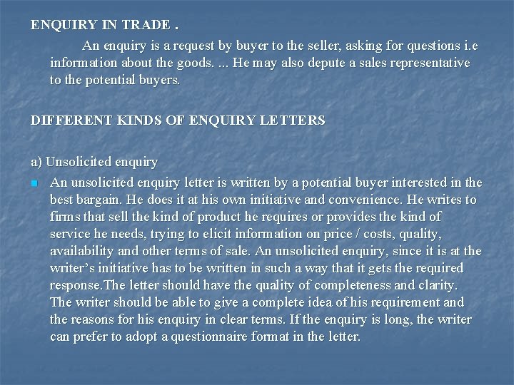 ENQUIRY IN TRADE. An enquiry is a request by buyer to the seller, asking