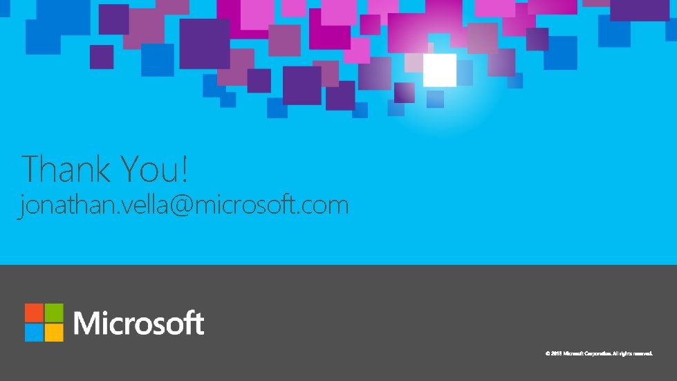 Thank You! jonathan. vella@microsoft. com 