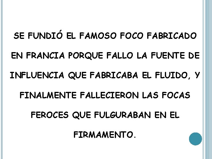 SE FUNDIÓ EL FAMOSO FOCO FABRICADO EN FRANCIA PORQUE FALLO LA FUENTE DE INFLUENCIA