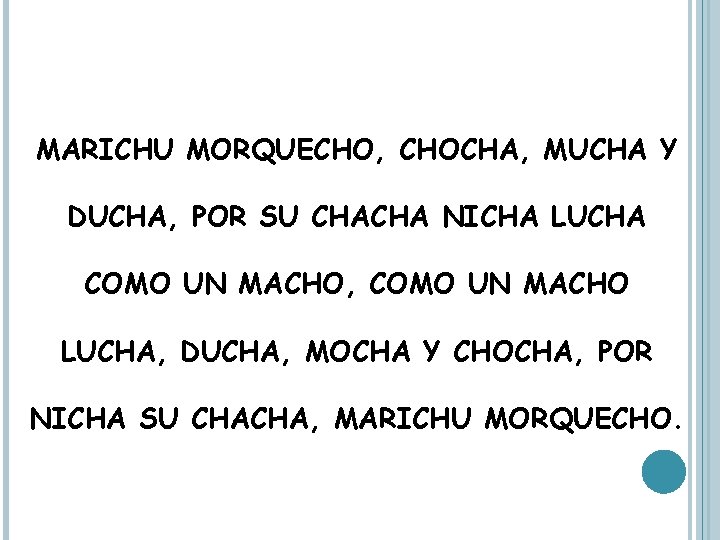 MARICHU MORQUECHO, CHOCHA, MUCHA Y DUCHA, POR SU CHACHA NICHA LUCHA COMO UN MACHO,