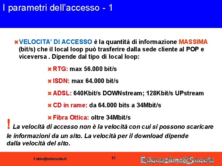 I parametri dell’accesso - 1 6 VELOCITA’ DI ACCESSO è la quantità di informazione