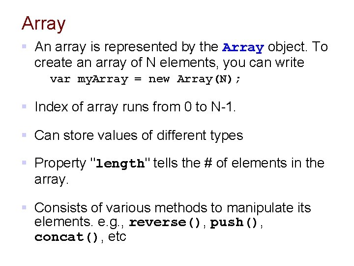 Array § An array is represented by the Array object. To create an array Array § An array is represented by the Array object. To create an array