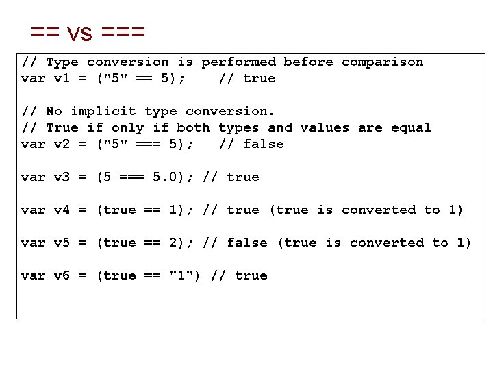 == vs === // Type conversion is performed before comparison var v 1 = == vs === // Type conversion is performed before comparison var v 1 =