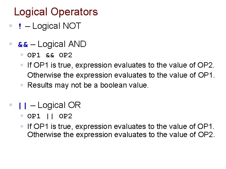 Logical Operators § ! – Logical NOT § && – Logical AND § OP