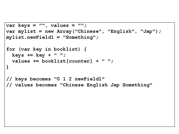var keys = "", values = ""; var mylist = new Array("Chinese", "English", "Jap"); var keys = "", values = ""; var mylist = new Array("Chinese", "English", "Jap");