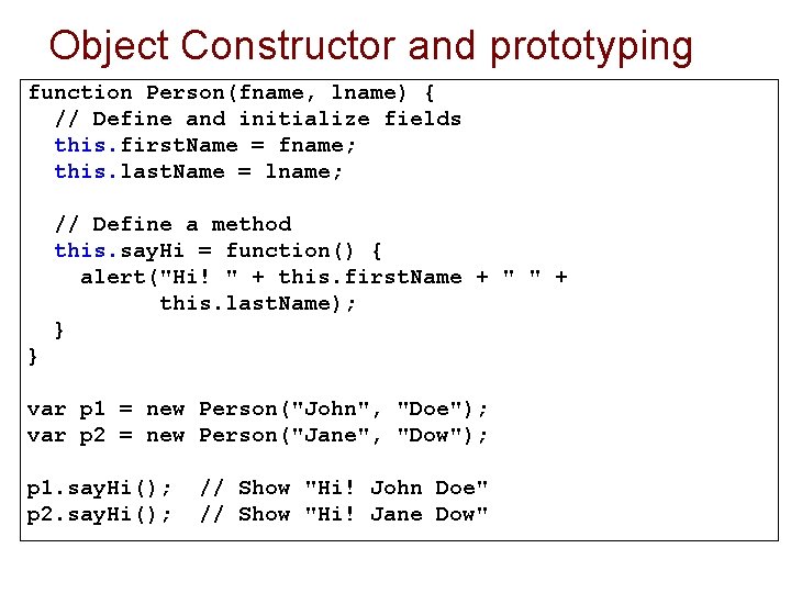 Object Constructor and prototyping function Person(fname, lname) { // Define and initialize fields this. Object Constructor and prototyping function Person(fname, lname) { // Define and initialize fields this.