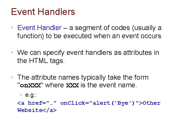 Event Handlers § Event Handler – a segment of codes (usually a function) to
