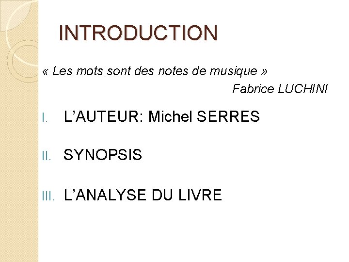 INTRODUCTION « Les mots sont des notes de musique » Fabrice LUCHINI I. L’AUTEUR: