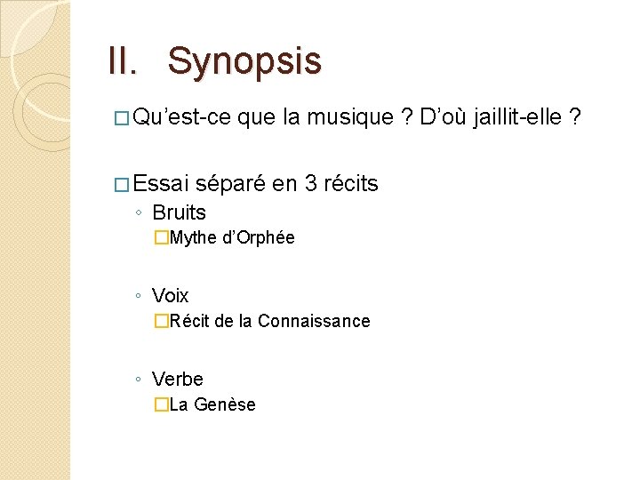 II. Synopsis � Qu’est-ce � Essai que la musique ? D’où jaillit-elle ? séparé