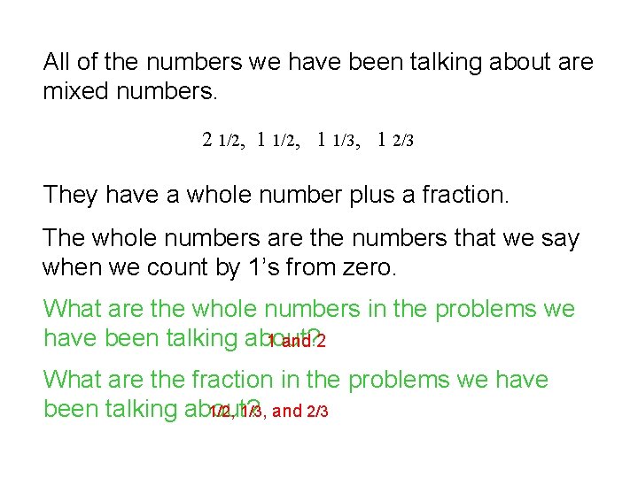 All of the numbers we have been talking about are mixed numbers. 2 1/2,