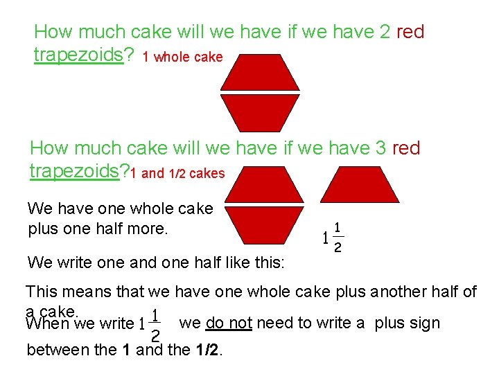 How much cake will we have if we have 2 red trapezoids? 1 whole