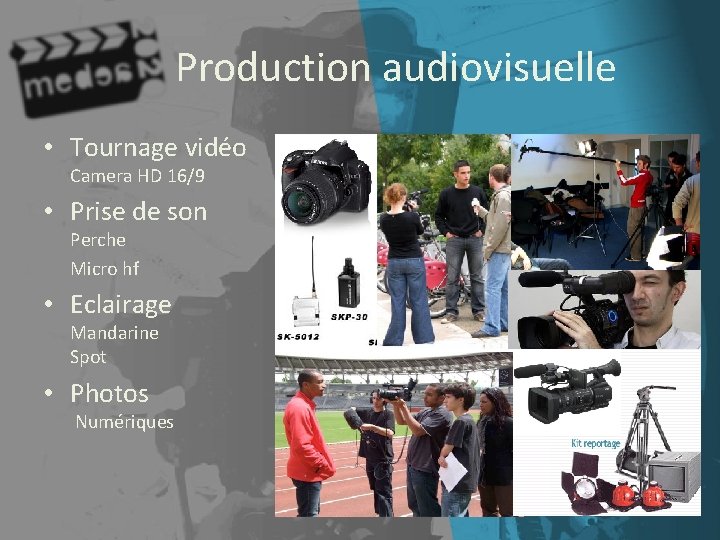 Production audiovisuelle • Tournage vidéo Camera HD 16/9 • Prise de son Perche Micro