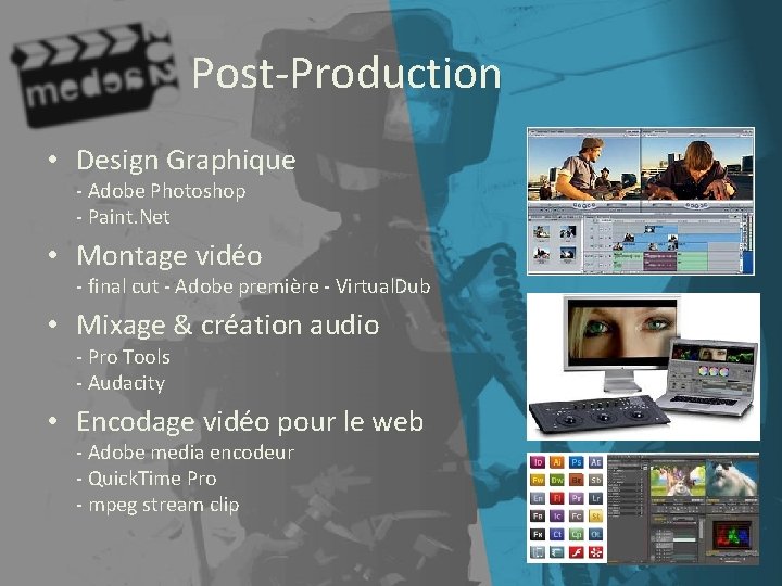 Post-Production • Design Graphique - Adobe Photoshop - Paint. Net • Montage vidéo -