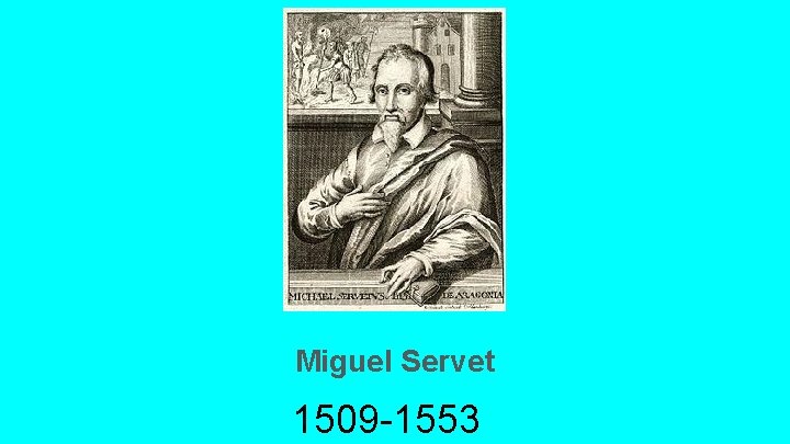 Miguel Servet 1509 -1553 