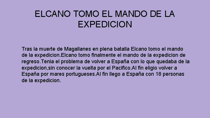ELCANO TOMO EL MANDO DE LA EXPEDICION Tras la muerte de Magallanes en plena