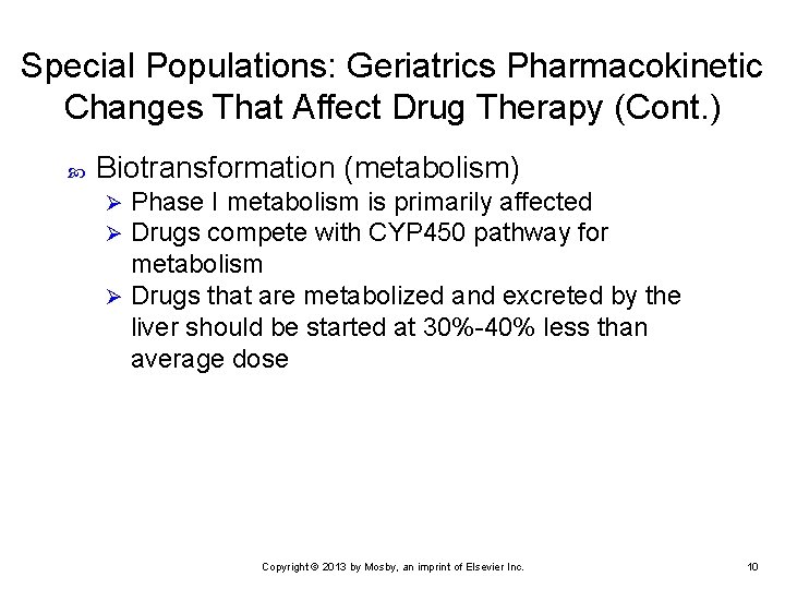 Special Populations: Geriatrics Pharmacokinetic Changes That Affect Drug Therapy (Cont. ) Biotransformation (metabolism) Phase