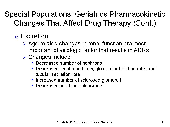 Special Populations: Geriatrics Pharmacokinetic Changes That Affect Drug Therapy (Cont. ) Excretion Age-related changes