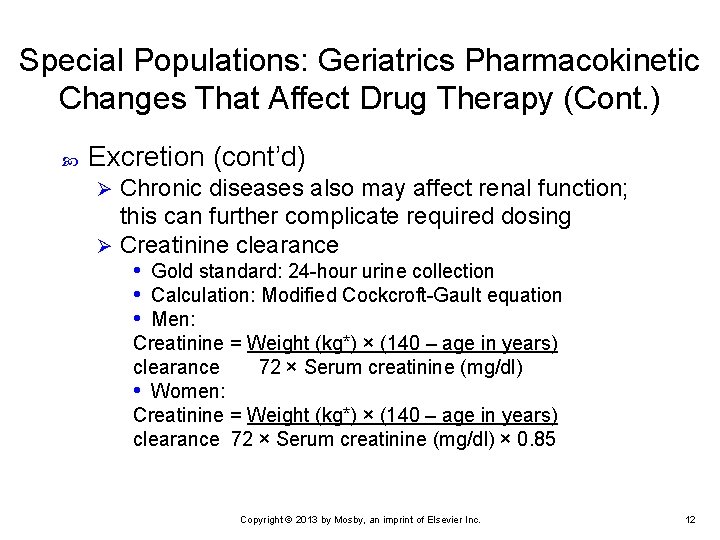 Special Populations: Geriatrics Pharmacokinetic Changes That Affect Drug Therapy (Cont. ) Excretion (cont’d) Chronic