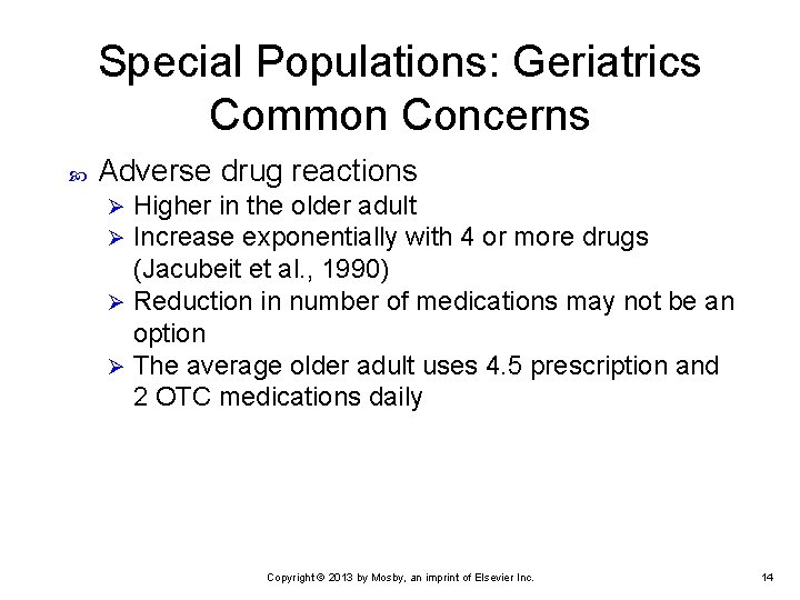Special Populations: Geriatrics Common Concerns Adverse drug reactions Higher in the older adult Increase