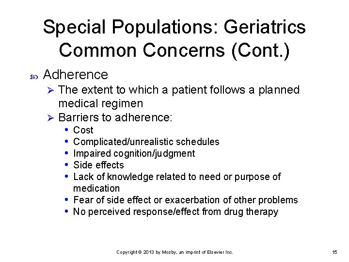 Special Populations: Geriatrics Common Concerns (Cont. ) Adherence The extent to which a patient