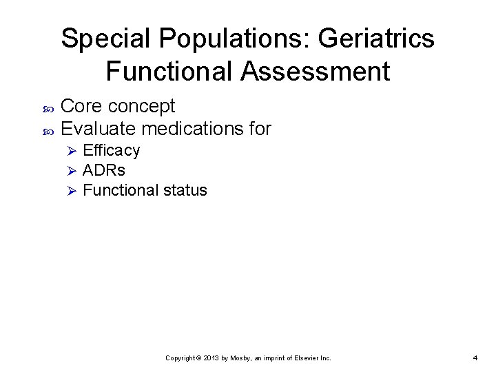 Special Populations: Geriatrics Functional Assessment Core concept Evaluate medications for Ø Ø Ø Efficacy