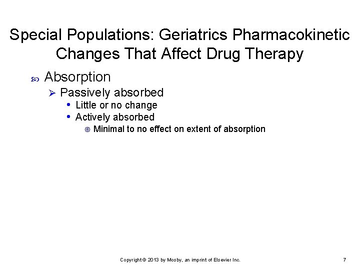 Special Populations: Geriatrics Pharmacokinetic Changes That Affect Drug Therapy Absorption Ø Passively absorbed •