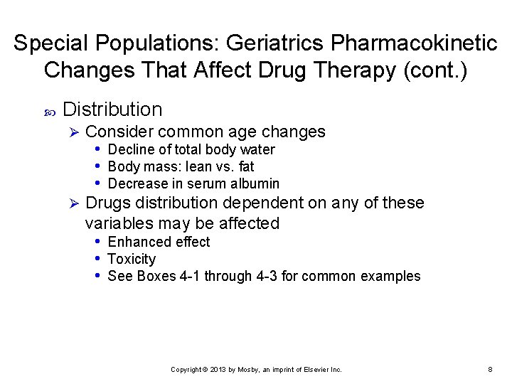 Special Populations: Geriatrics Pharmacokinetic Changes That Affect Drug Therapy (cont. ) Distribution Consider common