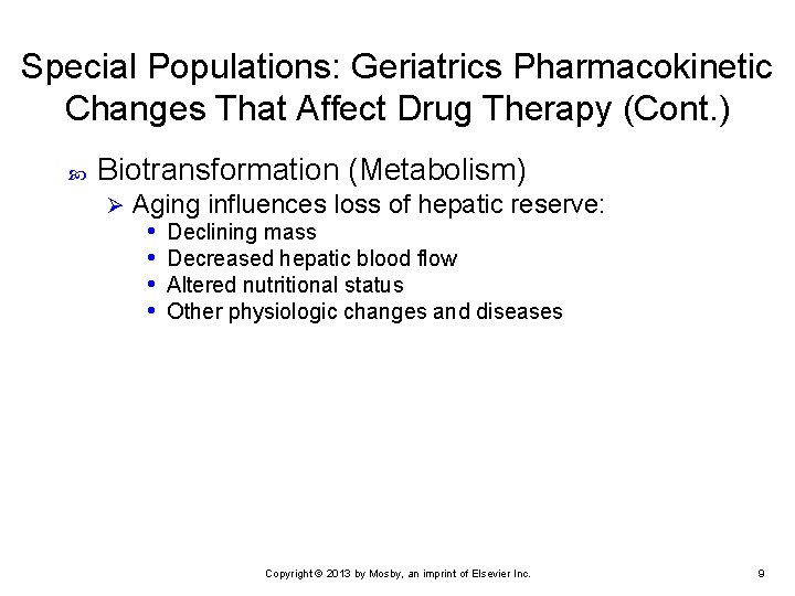 Special Populations: Geriatrics Pharmacokinetic Changes That Affect Drug Therapy (Cont. ) Biotransformation (Metabolism) Ø