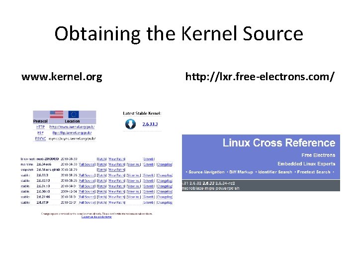 Obtaining the Kernel Source www. kernel. org http: //lxr. free-electrons. com/ 