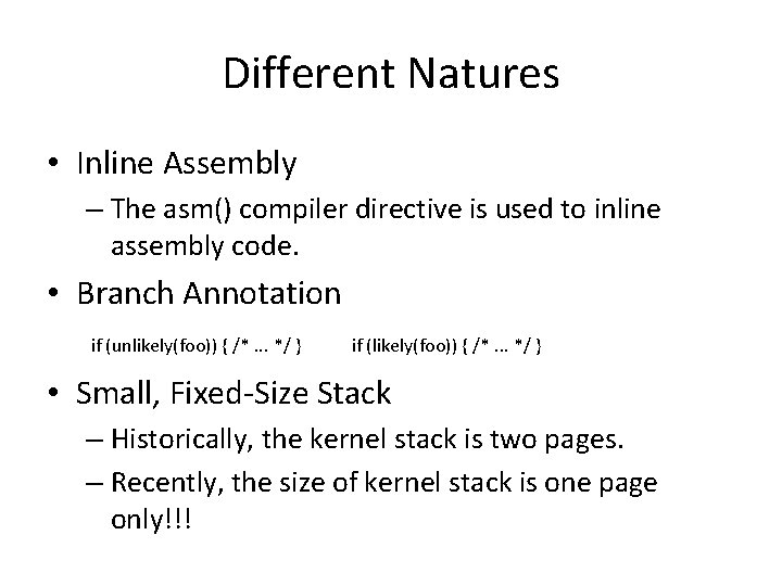 Different Natures • Inline Assembly – The asm() compiler directive is used to inline