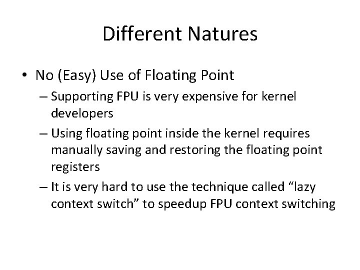 Different Natures • No (Easy) Use of Floating Point – Supporting FPU is very