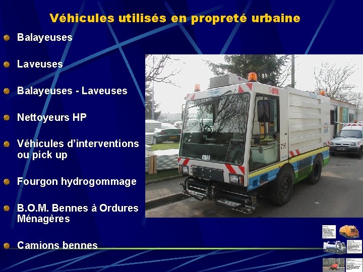 Véhicules utilisés en propreté urbaine Balayeuses Laveuses Balayeuses - Laveuses Nettoyeurs HP Véhicules d’interventions