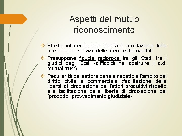 Aspetti del mutuo riconoscimento Effetto collaterale della libertà di circolazione delle persone, dei servizi,