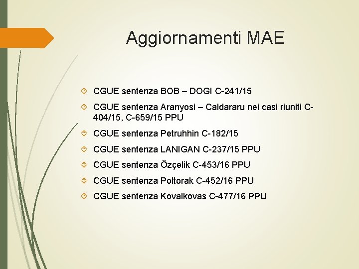 Aggiornamenti MAE CGUE sentenza BOB – DOGI C-241/15 CGUE sentenza Aranyosi – Caldararu nei