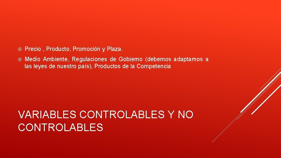  Precio , Producto, Promoción y Plaza. Medio Ambiente, Regulaciones de Gobierno (debemos adaptarnos