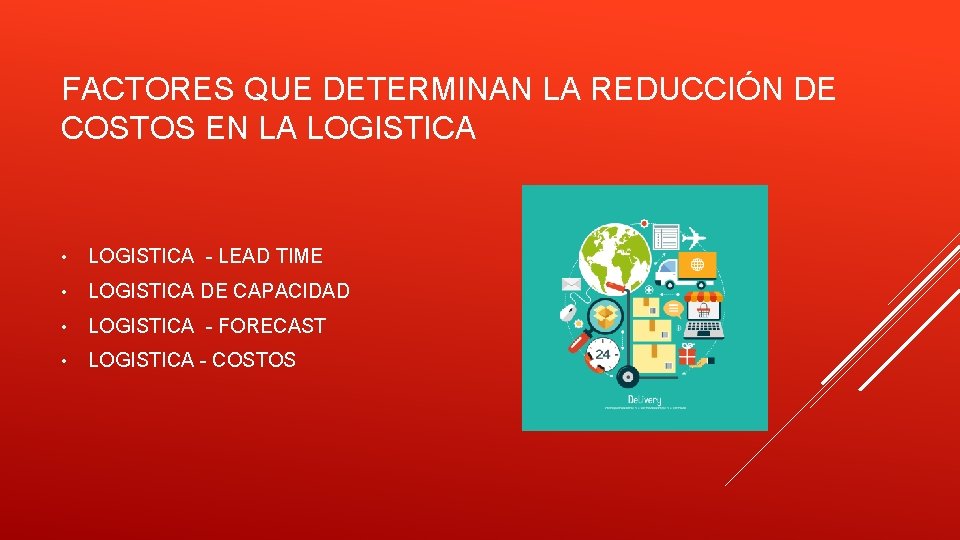 FACTORES QUE DETERMINAN LA REDUCCIÓN DE COSTOS EN LA LOGISTICA • LOGISTICA - LEAD