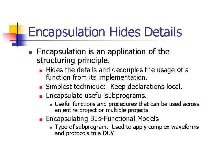 Encapsulation Hides Details n Encapsulation is an application of the structuring principle. n n