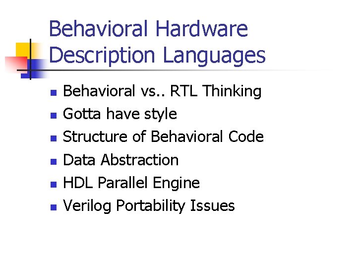 Behavioral Hardware Description Languages n n n Behavioral vs. . RTL Thinking Gotta have