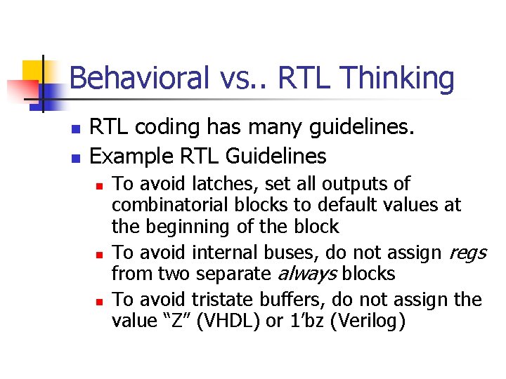 Behavioral vs. . RTL Thinking n n RTL coding has many guidelines. Example RTL