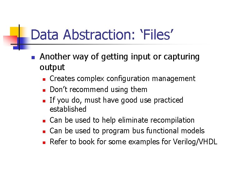 Data Abstraction: ‘Files’ n Another way of getting input or capturing output n n